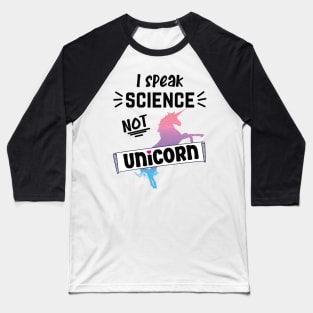 I speak science not unicorn scientist Baseball T-Shirt